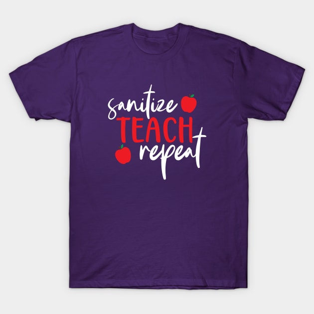 Sanitize Teach Repeat Funny Teacher T-Shirt by k8creates